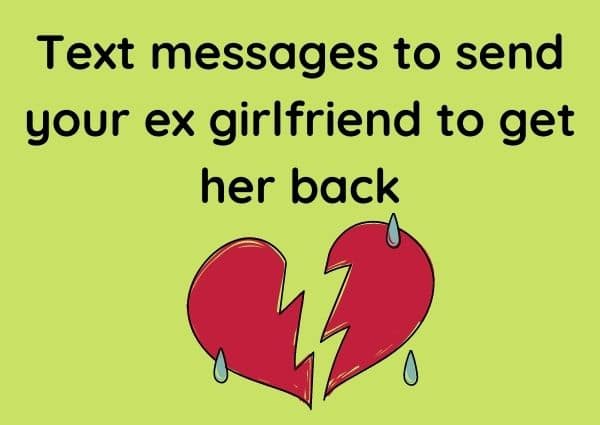 Text messages to send your ex girlfriend to get her back