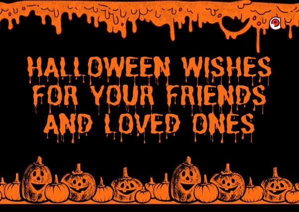 Halloween wishes for your friends and loved ones